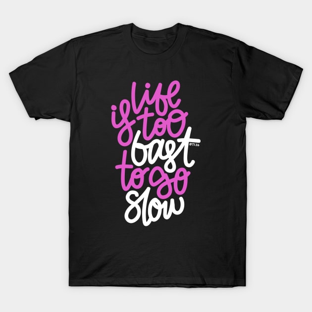 Life Is too Fast To Go Slow - Purple / White T-Shirt by hoddynoddy
